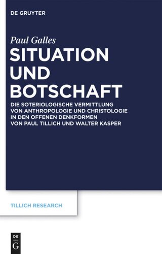 Situation und Botschaft: Die soteriologische Vermittlung von Anthropologie und Christologie in den offenen Denkformen von Paul Tillich und Walter Kasper