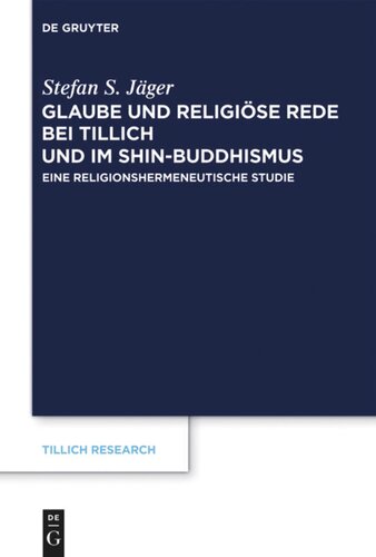 Glaube und Religiöse Rede bei Tillich und im Shin-Buddhismus: Eine religionshermeneutische Studie