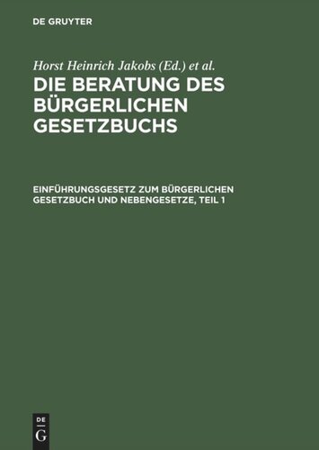 Die Beratung des Bürgerlichen Gesetzbuchs. Einführungsgesetz zum Bürgerlichen Gesetzbuch und Nebengesetze: (Zivilprozessordnung, Konkursordnung und Gesetz über die Angelegenheiten der freiwilligen Gerichtsbarkeit)