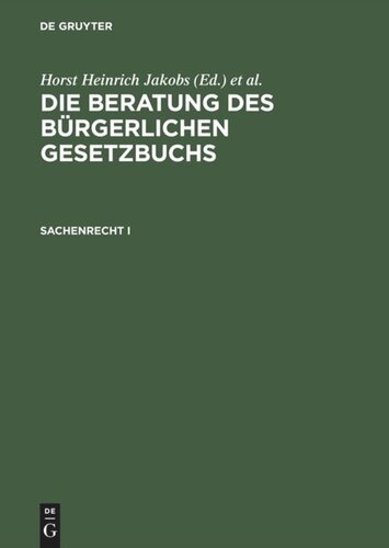 Die Beratung des Bürgerlichen Gesetzbuchs. Sachenrecht I: §§ 854–1017