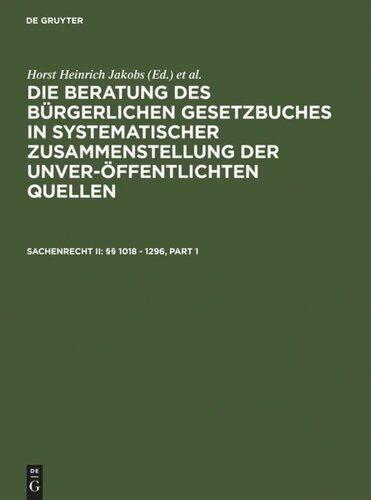 Die Beratung des Bürgerlichen Gesetzbuchs: Sachenrecht II: §§ 1018 - 1296