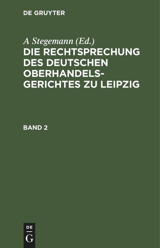 Die Rechtsprechung des Deutschen Oberhandelsgerichtes zu Leipzig. Band 2 Band 2: RDOL-B, Band 2