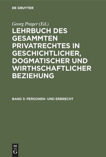 Lehrbuch des gesammten Privatrechtes in geschichtlicher, dogmatischer und wirthschaftlicher Beziehung: Band 3 Personen- und Erbrecht