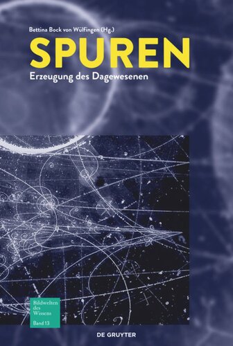 Bildwelten des Wissens. Band 13 Spuren: Erzeugung des Dagewesenen