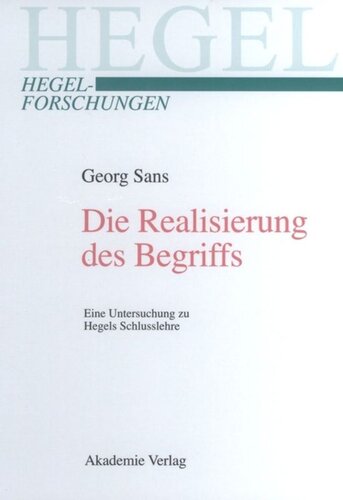 Die Realisierung des Begriffs: Eine Untersuchung zu Hegels Schlusslehre