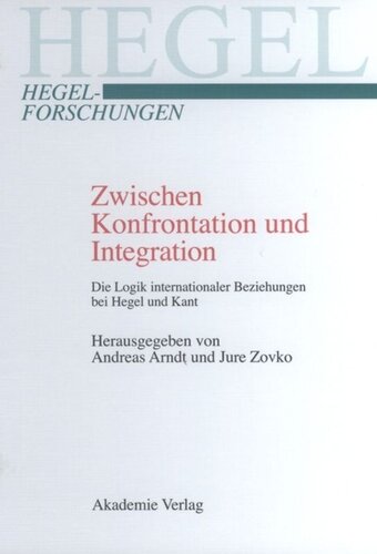 Zwischen Konfrontation und Integration: Die Logik internationaler Beziehungen bei Hegel und Kant