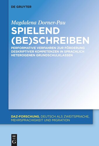 Spielend (be)schreiben: Performative Verfahren zur Förderung deskriptiver Kompetenzen in sprachlich heterogenen Grundschulklassen