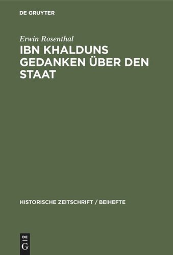 IBN Khalduns Gedanken über den Staat: Ein Beitrag zur Geschichte der Mittelalterlichen Staatslehre