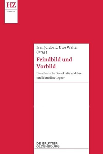 Feindbild und Vorbild: Die athenische Demokratie und ihre intellektuellen Gegner