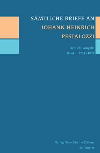 Sämtliche Briefe an Johann Heinrich Pestalozzi: Band 1 1764-1804