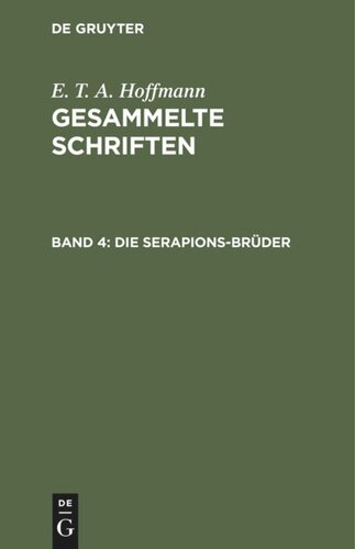 Gesammelte Schriften. Band 4 Die Serapions-Brüder: Gesammelte Erzählungen und Mährchen