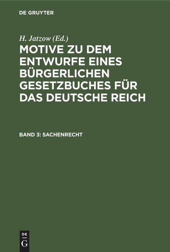 Motive zu dem Entwurfe eines Bürgerlichen Gesetzbuches für das Deutsche Reich: Band 3 Sachenrecht