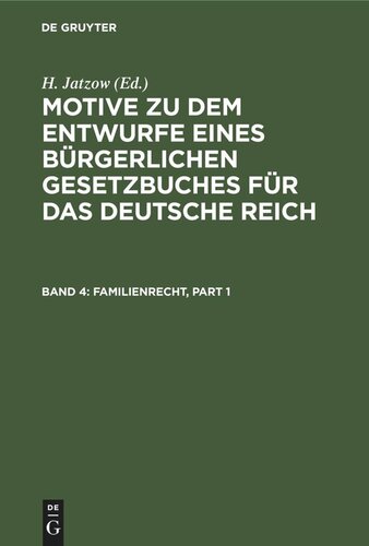 Motive zu dem Entwurfe eines Bürgerlichen Gesetzbuches für das Deutsche Reich: Band 4 Familienrecht