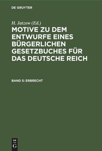 Motive zu dem Entwurfe eines Bürgerlichen Gesetzbuches für das Deutsche Reich: Band 5 Erbrecht