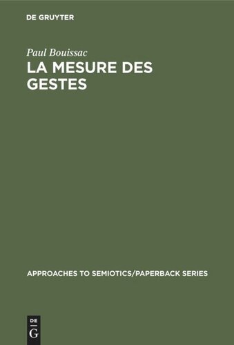 La mesure des gestes: Prolégomènes à la sémiotique gestuelle