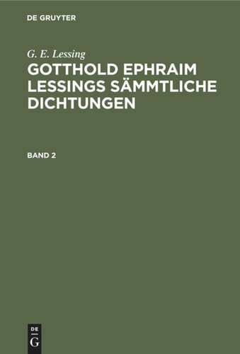 Gotthold Ephraim Lessings Sämmtliche Dichtungen: Band 2