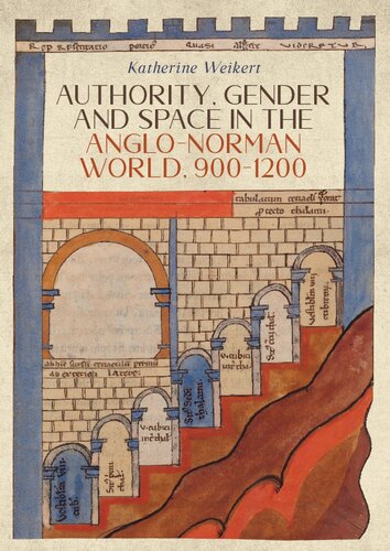 Authority, Gender and Space in the Anglo-Norman World, 900-1200