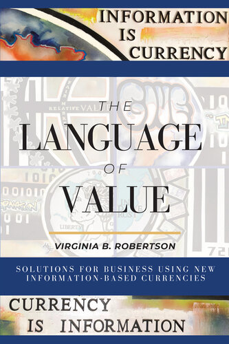 The Language of Value: Solutions for Business Using New Information-Based Currencies