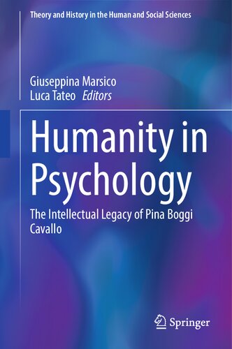 Humanity in Psychology: The Intellectual Legacy of Pina Boggi Cavallo (Theory and History in the Human and Social Sciences)