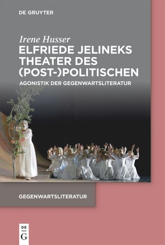 Elfriede Jelineks Theater des (Post-)Politischen: Agonistik der Gegenwartsliteratur