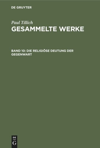 Gesammelte Werke. Band 10 Die religiöse Deutung der Gegenwart: Schriften zur Zeitkritik