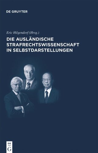 Die ausländische Strafrechtswissenschaft in Selbstdarstellungen: Die internationale Rezeption des deutschen Strafrechts