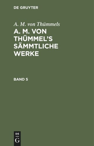 A. M. von Thümmel’s Sämmtliche Werke: Band 5