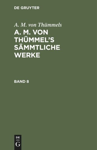 A. M. von Thümmel’s Sämmtliche Werke: Band 8