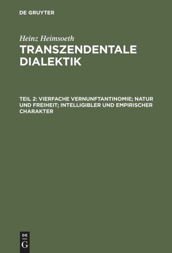 Transzendentale Dialektik: Teil 2 Vierfache Vernunftantinomie; Natur und Freiheit; intelligibler und empirischer Charakter