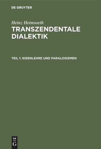 Transzendentale Dialektik: Teil 1 Ideenlehre und Paralogismen