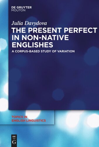 The Present Perfect in Non-Native Englishes: A Corpus-Based Study of Variation