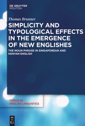 Simplicity and Typological Effects in the Emergence of New Englishes: The Noun Phrase in Singaporean and Kenyan English