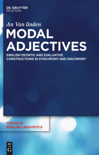 Modal Adjectives: English Deontic and Evaluative Constructions in Diachrony and Synchrony