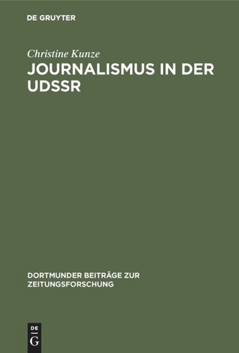 Journalismus in der UdSSR: Eine Untersuchung über Aufgaben und Funktionen sowjetischer Journalisten unter besonderer Berücksichtigung der Struktur der Massenmedien in der UdSSR und der Diskussion des Berufsbildes in der Zeitung “Žurnalist”