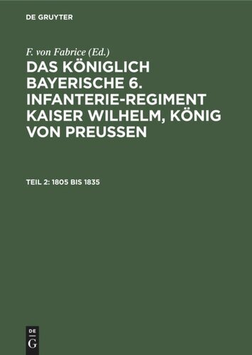 Das königlich bayerische 6. Infanterie-Regiment Kaiser Wilhelm, König von Preussen: Teil 2 1805 bis 1835