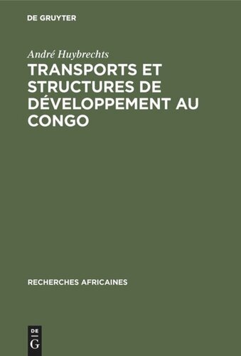 Transports et structures de développement au Congo: Étude du progrès économique de 1900 à 1970