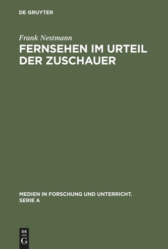 Fernsehen im Urteil der Zuschauer: Eine empirische Analyse von Medienkritik und Medienbewußtsein