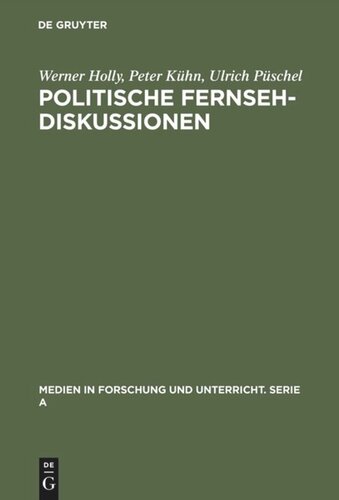 Politische Fernsehdiskussionen: Zur medienspezifischen Inszenierung von Propaganda als Diskussion