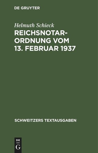 Reichsnotarordnung vom 13. Februar 1937: Textausgabe mit Einleitung, Anmerkungen und Sachregister unter Beifügung aller wichtigen Nebenbestimmungen