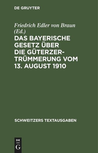 Das Bayerische Gesetz über die Güterzertrümmerung vom 13. August 1910