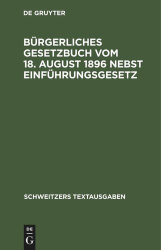 Bürgerliches Gesetzbuch vom 18. August 1896 nebst Einführungsgesetz: Mit Abdruck der zitierten Gesetzesstellen