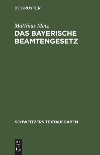 Das Bayerische Beamtengesetz: Nebst den wichtigeren beamtenrechtlichen Nebengesetzen, Verordnungen und Bekanntmachungen