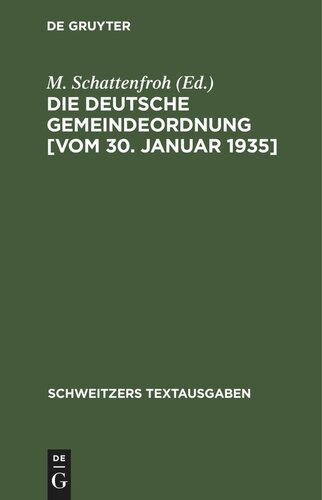 Die deutsche Gemeindeordnung [vom 30. Januar 1935]: Textausgabe mit der amtlichen Allgemeinen und Einzelbegründung