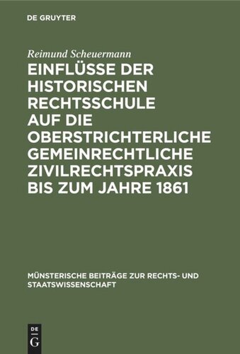 Einflüsse der historischen Rechtsschule auf die oberstrichterliche gemeinrechtliche Zivilrechtspraxis bis zum Jahre 1861