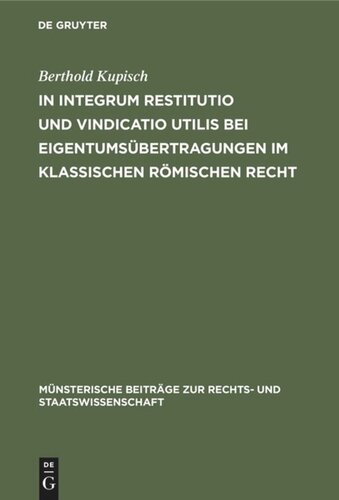 In integrum restitutio und vindicatio utilis bei Eigentumsübertragungen im klassischen römischen Recht