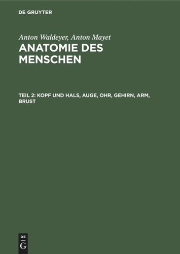 Anatomie des Menschen: Teil 2 Kopf und Hals, Auge, Ohr, Gehirn, Arm, Brust