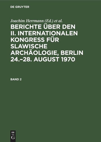 Berichte über den II. Internationalen Kongreß für Slawische Archäologie, Berlin 24.–28. August 1970: Band 2