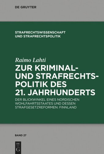 Zur Kriminal- und Strafrechtspolitik des 21. Jahrhunderts: Der Blickwinkel eines nordischen Wohlfahrtsstaates und dessen Strafgesetzreformen: Finnland