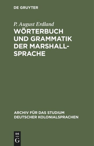 Wörterbuch und Grammatik der Marshall-Sprache: Nebst ethnographischen Erläuterungen und kurzen Sprachübungen