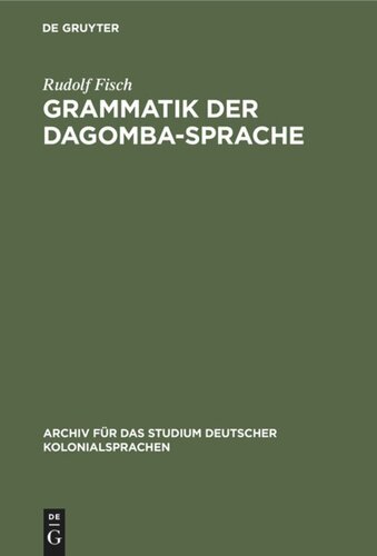 Grammatik der Dagomba-Sprache: Gespr. in Nord-Togo und den nördlichen Bezirken der Goldküste (Dagbane)